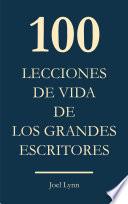 Libro 100 Lecciones de vida de los grandes escritores