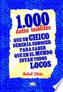 1000 datos insólitos que un chico debería conocer para saber que en el mundo están todos locos