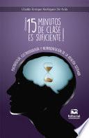 Libro ¡15 minutos de clase es suficiente! Psicobiología, Electrofisiología y Neuroeducación de la Atención Sostenida