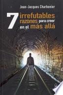 Libro 7 Irrefutables Razones Para Creer En El Mas Alla