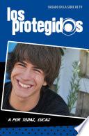 Libro A por todas, Lucas (Serie Los protegidos 3)