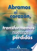 Libro Abramos el corazón, transformemos nuestras pérdidas