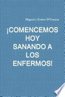 Libro ÁCOMENCEMOS HOY SANANDO A LOS ENFERMOS!