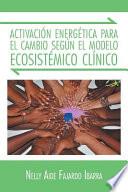 Libro Activacion Energetica Para El Cambio Segun El Modelo Ecosistemico Clinico