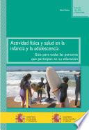 Actividad física y salud en la infancia y la adolescencia. Guía para todas las personas que participan en su educación