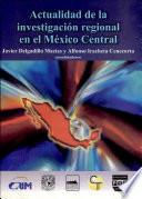 Actualidad de la investigación regional en el México central