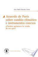 ACUERDO DE PARIS SOBRE CAMBIO CLIMATICO E INSTRUMENTOS CONEXOS PUEDEN QUITARNOS LA VENDA DE LOS OJOS?
