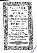 Admirable vida y exemplarissima del Vble. P. Francisco Franco S.J.
