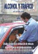 Libro Alcohol y tráfico. Estudio y análisis de la conducción de vehículos bajo la influencia de bebidas alcohólicas.