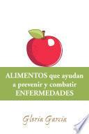 Libro ALIMENTOS que ayudan a prevenir y combatir ENFERMEDADES