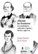Libro Allende las fronteras. Los mediadores culturales, España y México, siglo XIX