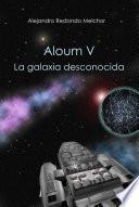 Libro Aloum V. La galaxia desconocida