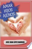 Libro Amar Hijos Ajenos