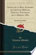Libro Anales de la Real Academia de Ciencias Médicas, Físicas y Naturales de la Habana, 1881, Vol. 18