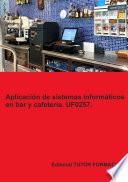 Libro Aplicación de sistemas informáticos en bar y cafetería. UF0257.