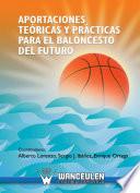 Aportaciones teóricas y prácticas para el baloncesto del futuro