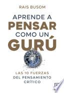 Libro Aprende a pensar como un gurú