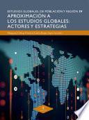Aproximación a los estudios globales: actores y estrategias