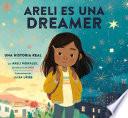 Libro Areli Es Una Dreamer (Areli Is a Dreamer Spanish Edition)
