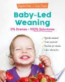 Baby-led weaning: 0% dramas, 100% soluciones