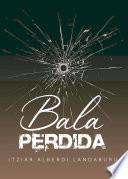Libro Bala perdida
