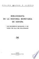 Bibliografía de la historia monetatia de España, con suplementos referentes a los países con ella más relacionados