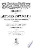 Biblioteca de autores españoles desde la formación del lenguaje hasta nuestros días: indices generales
