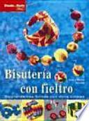 Libro Bisuteria con fieltro : sorprendentes formas con vivos colores