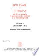 Bolívar y Europa en las crónicas, el pensamiento político y la historiografía: Siglos XIX y XX