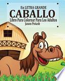 Libro Caballo Libro Para Colorear Para Los Adultos ( En Letra Grande )