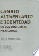 Cambio alimentario e identidad de los indígenas mexicanos