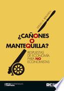 Libro ¿Cañones o mantequilla? Respuestas de economía para no economistas