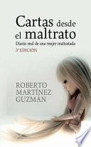 CARTAS DESDE EL MALTRATO (Diario real de una mujer maltratada)