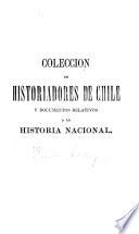 Cautiverio feliz, y razon de las guerras dilatadas de Chile [ed. by D. Barros Arana].