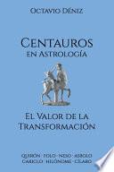 Centauros en Astrología. El Valor de la Transformación