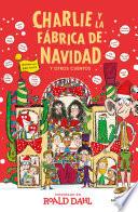 Libro Charlie y la fábrica de Navidad y otros cuentos (Colección Alfaguara Clásicos)