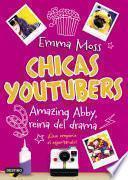 Libro Chicas youtubers. Amazing Abby, reina del drama