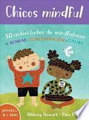 Chicos Mindful: 50 Actividades de Mindfulness de Bondad, Concentración Y Calma