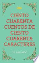 Libro Ciento cuarenta cuentos de ciento cuarenta caracteres