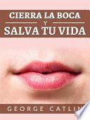 Libro Cierra la boca y salva tu vida (Traducido)