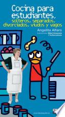 Libro Cocina para estudiantes, solteros, separados, divorciados, viudos y vagos