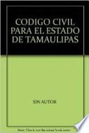 Libro Código Civil para el Estado de Tamaulipas