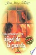 Libro Como Comunicarse Con Su Angel De LA Guarda/How to Speak With Your Guardian Angel