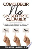Cómo Decir No Sin Sentirte Culpable