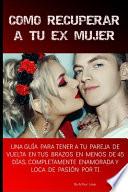 Como Recuperar a Tu Ex Mujer