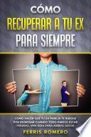 Libro Cómo Recuperar a tu Ex para Siempre