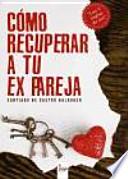 Cómo recuperar a tu ex pareja
