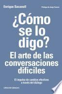 Libro ¿Cómo se lo digo? El arte de las conversaciones difíciles