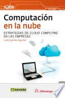 Libro Computación en la nube: estrategias de Cloud Computing en las empresas