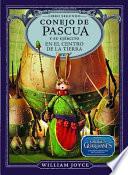 Libro Conejo de Pascua y su Ejercito en el Centro de la Tierra